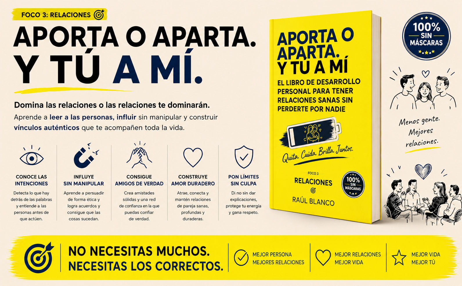 Aporta o aparta. Y tú a mí — no necesitas muchos, necesitas los correctos